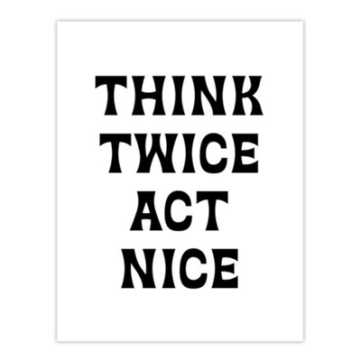 B&Q -  Think Twice Act Nice Black And White Bold Modern Wall Art Print 12X16"