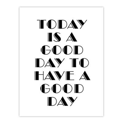 Artery8 Good Day To Have A Good Day Today Motivational Wall Art Print 12X16" from B&Q