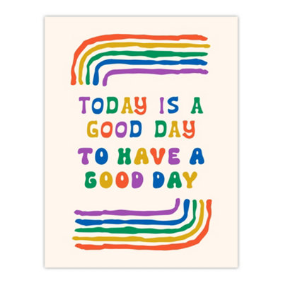 B&Q -  Today Good Day To Have A Good Day Colourful Wall Art Print 12X16"