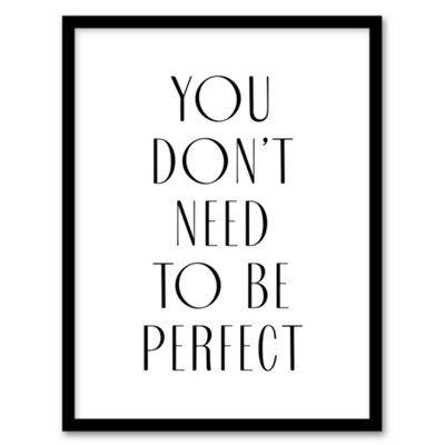 Artery8 You Don't Need To Be Perfect Black White Modern Framed Wall Art Print 12X16" from B&Q
