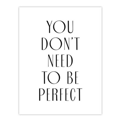 Artery8 You Don't Need To Be Perfect Black White Modern Wall Art Print 12X16" from B&Q