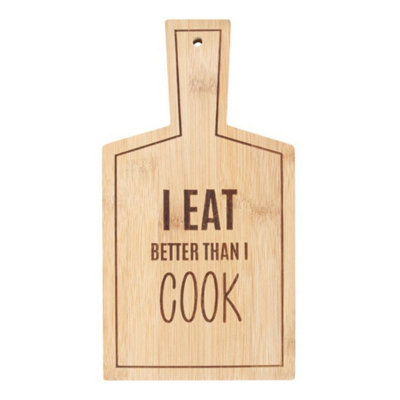 I Eat Better Than I Cook Bamboo Serving BoardEco-Friendly & Durable from B&Q