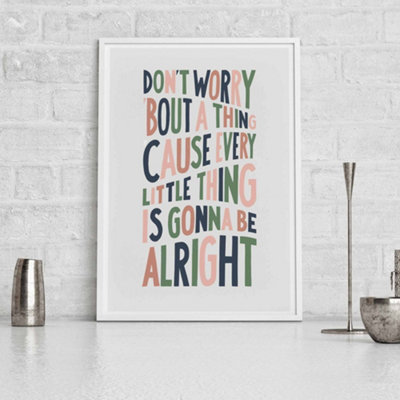 Sketchbook Design Don't Worry About A ThingA4 PrintWhite Frame from B&Q