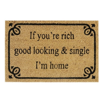 60Cm X 40Cm Coir Doormat With Rubber Backing And 'if You're Rich Good Looking & Single I'm Home' Message from B&Q