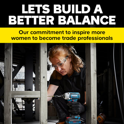 Lets build a better balance. Our commitment to inspire more women to become trade professionals.