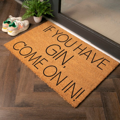 Artsy Doormats If You Have Gin Come On In Country Size Coir Doormat from B&Q