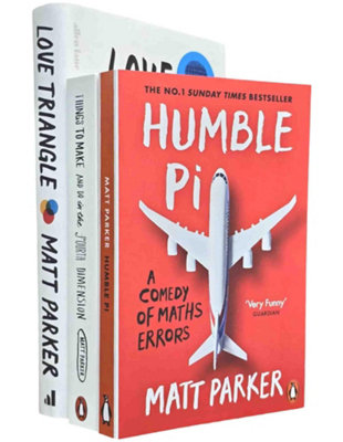 B&Q -  Matt Parker 3 Books Collection Set (Things To Make And Do In The Fourth DimensionHumble Pi & Love Trianglehardback)