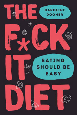 The It Diet: The Ultimate Anti-Diet Bible from B&Q