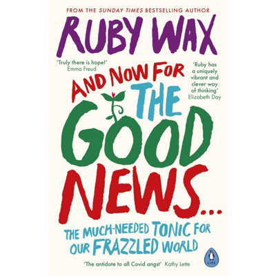 BOOKS4PEOPLE And Now For The Good News: The Much-Needed Tonic For Our Frazzled World By Ruby Wax from B&Q