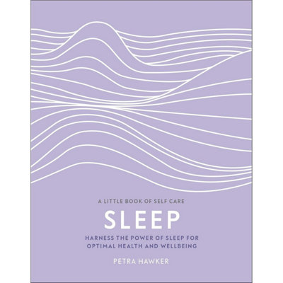 DP Sleep: Harness The Power Of Sleep For Optimal Health And Wellbeing (A Little Book Of Self Care)
