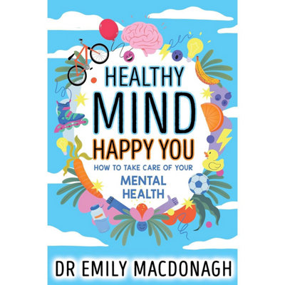 Healthy Mind, Happy You: How to Take Care of Your Mental by Dr Emily MacDonagh - Image 14