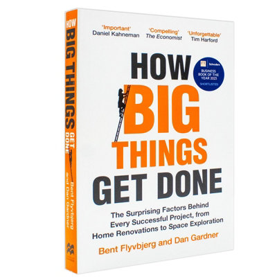 Dan Gardner & Professor Bent Flyvbjerg Unisex How Big Things Get Done: The Surprising Factors Behind Every Successful Project, From Home Renovations To Space Exploration - Image 26