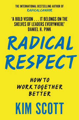 Radical Respect How to Work Together Better by Kim Scott (Paperback Book) - Image 21