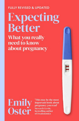 Expecting Better: Why The Conventional Pregnancy Wisdom Is Wrong And What You Really Need To Know from B&Q