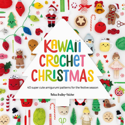 B&Q -  Kawaii Crochet Christmas: 40 Super Cute Amigurumi Patterns For The Festive Season - Image 12