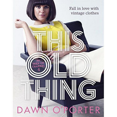 BOOKS4PEOPLE This Old Thing: Fall In Love With Vintage Clothes By Dawn O'porter from B&Q