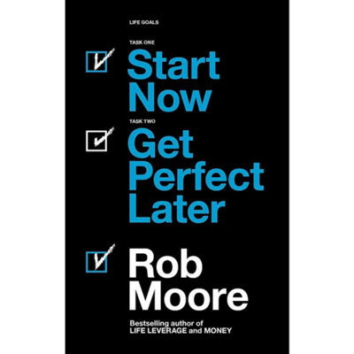 Books4people Start Now. Get Perfect Later By Rob Moore