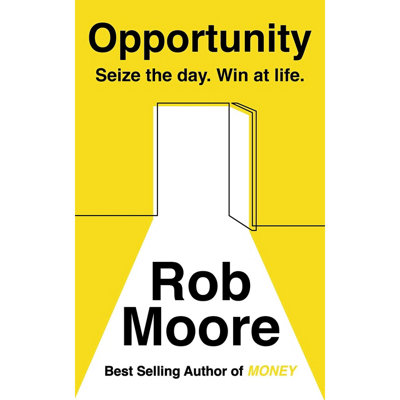 B&Q -  Opportunity: Seize The Day. Win At Life By Rob Moore