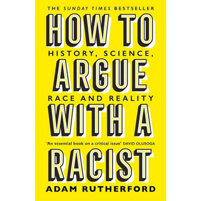 How to Argue With a Racist: History, Science, Race and Reality by Adam Rutherfo - Image 13