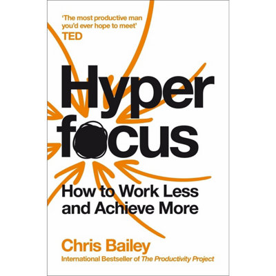 Books4people Hyperfocus: How To Work Less To Achieve More By Chris Bailey