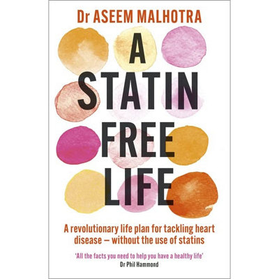 BOOKS4PEOPLE A Statin Free Life: A Revolutionary Life Plan For Tackling Heart Disease Without The Use Of Statins By Dr Aseem Malhotra from B&Q