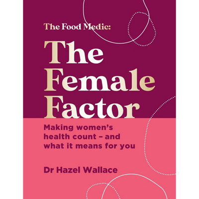 The Female Factor: Making womens health count by Dr Hazel Wallace, Hardback NEW - Image 21