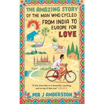 BOOKS4PEOPLE The Amazing Story Of The Man Who Cycled From India To Europe For Love By Per J. Andersson from B&Q