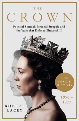 Blink Publishing The Crown: The Official History Behind The Hit Netflix Series: Political ScandalPersonal Struggle And The Years That Defined from B&Q