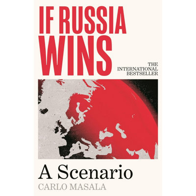 BOOKS4PEOPLE If Russia Wins: A Scenario By Carlo MasalaThe International BestsellerReads Like A Thriller from B&Q