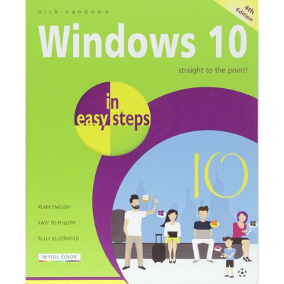 B&Q -  Windows 10 In Easy Steps4Th EditionCovers The April 2018 Update (In Easy Steps) By Nick Vandome