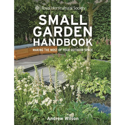 BOOKS4PEOPLE Rhs Small Garden Handbook: Making The Most Of Your Outdoor Space (Royal Horticultural Society Handbooks) By Andrew Wilson from B&Q