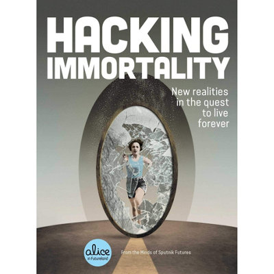 BOOKS4PEOPLE Hacking Immortality: New Realities In The Quest To Live Forever (Alice In Futureland) By Sputnik Futures