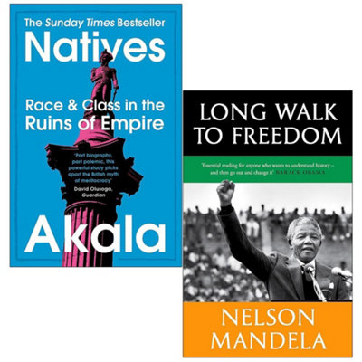 Natives Race And Class In The Ruins Of Empire By Akala & Long Walk To Freedom The Autobiography Of Nelson Mandela By Nelson from B&Q