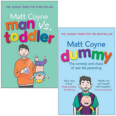 B&Q -  Matt Coyne 2 Books Collection Set(Man Vs Toddler: The Trials And Triumphs Of Toddlerdom & Dummy The Comedy And Dummy The Comedy An
