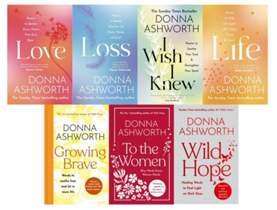 B&Q -  Donna Ashworth Collection 7 Books Set (To The WomenGrowing BraveWild HopeI Wish I KnewLoveLoss And Life)