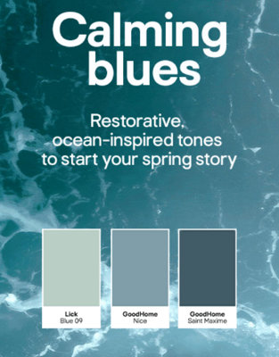 Calming blues. Restorative, ocean-inspired tones to start your spring story. Includes Lick in Blue 09, GoodHome in Nice and GoodHome in Saint Maxime.