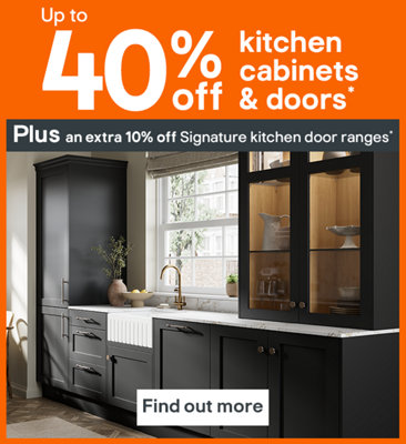 Up to 40% off kitchen cabinets & doors. Plus an extra 10% off Signature kitchen door ranges. Terms & conditions apply, see the *Terms & conditions at the end of the page. Find out more