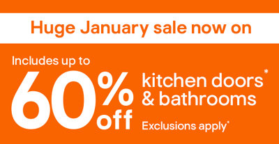 Huge January Sale now on. Includes up to 60% off kitchen doors & bathrooms. Exclusions apply and terms & conditions apply, see the *Terms & conditions at the end of the page.. 