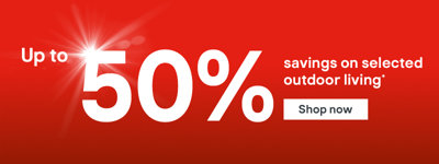 Up to 50% savings on selected outdoor living. Terms & conditions apply, see the Promotional Terms & conditions at the end of the page. Shop now