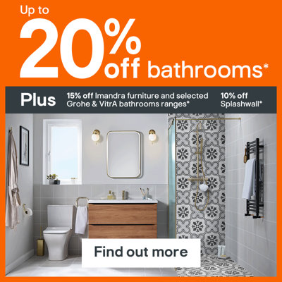Up to 20% off bathrooms. Plus 15% off Imandra furniture and selected Grohe & VitrA bathroom ranges, and 10% off Splashwall. Terms & conditions apply, see the promotional terms & conditions at the bottom of the page.