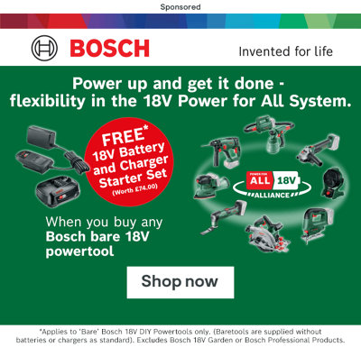 Sponsored Bosch Takeover banner for Bosch power tools. Power up and get it done with the 18V Power for All System. Get a free 18v Battery and Charger Starter set when you buy a Bosch bare 1V power tool*. Shop now. See Terms & Conditions at bottom of the page.