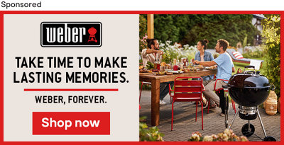 Sponsored Weber banner showing a family sitting around a table and BBQ grill. Take time to make lasting memories. Weber forever. Shop now button