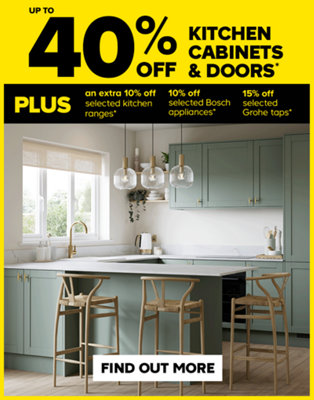 Up to 40% off kitchen cabinets & doors. Plus an extra 10% off selected kitchen ranges, 10% off selected Bosch appliances, and 15% off selected Grohe taps. Terms & conditions apply, see the *Terms & conditions at the end of the page. Find out more