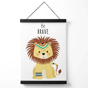 Be Brave Lion Tribal Animal Quote Medium Poster with Black Hanger
