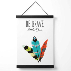 Be Brave Tribal Quote Medium Poster with Black Hanger
