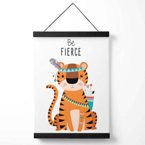 Be Fierce Tiger Tribal Animal Quote Medium Poster with Black Hanger