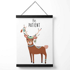 Be Patient Deer Tribal Animal Quote Medium Poster with Black Hanger