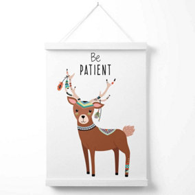 Be Patient Deer Tribal Animal Quote Poster with Hanger / 33cm / White