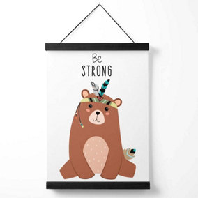 Be Strong Bear Tribal Animal Quote Medium Poster with Black Hanger