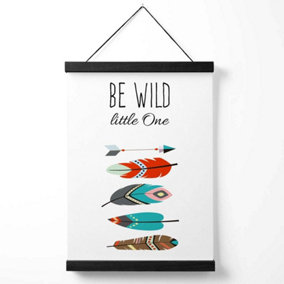 Be Wild Feathers Tribal Quote Medium Poster with Black Hanger